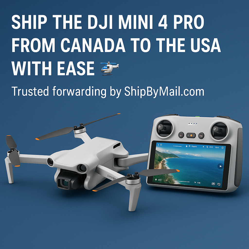 DJI Mini 4 Pro drone and RC 2 controller with text overlay promoting shipping from Canada to USA using ShipByMail – Canadian parcel forwarder solution.
