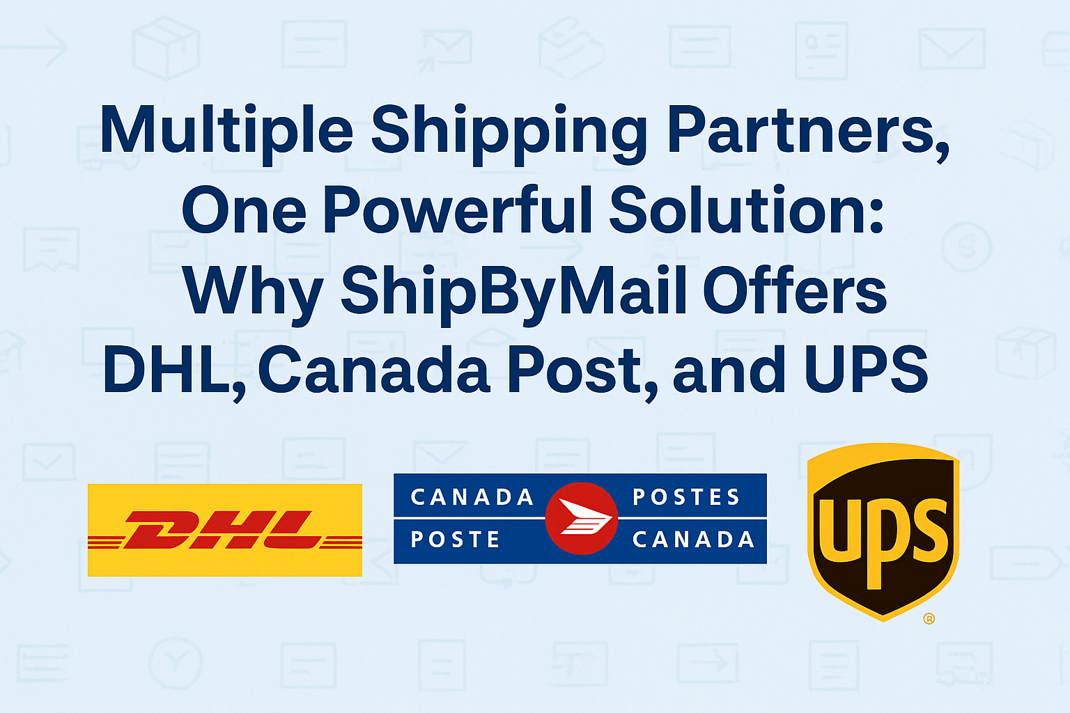 ShipByMail offers multiple shipping partners including DHL, Canada Post, and UPS for flexible international delivery options.
