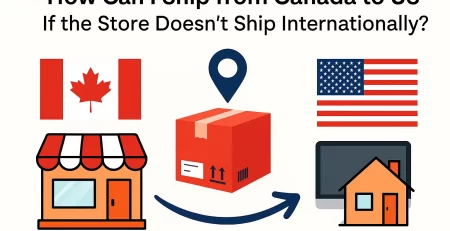 How to ship from Canada to the US if the store doesn’t ship internationally"